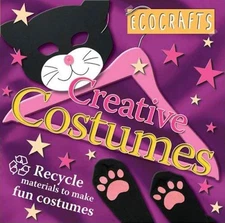 Creative Costumes: Recycle materials to make cool stuff (Ecocrafts) - paperb...