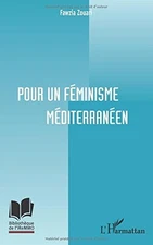 POUR UN FEMINISME MEDITERRANEEN (FRENCH EDITION) By Fawzia Zouari **BRAND NEW**