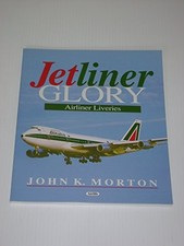 Jetliner Glory: Airline Liveries - Morton, John K.