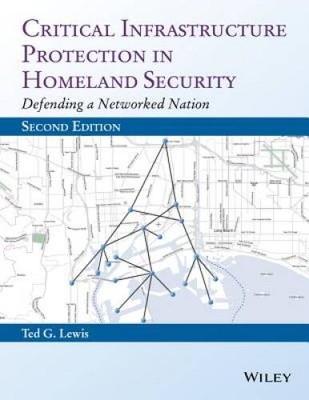 Critical Infrastructure Protection in Homeland Security: Defending a - VERY GOOD