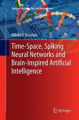 Time-Space, Spiking Neural Networks and Brain-Inspired Artifi... - 9783662586075