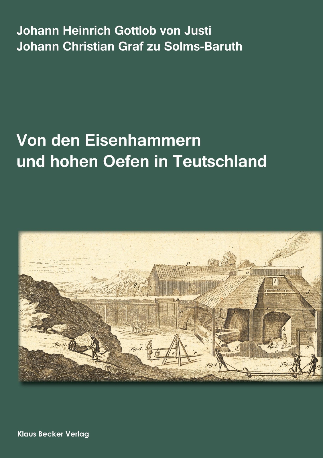 Abhandlung Von Den Eisenhammern Und Hohen Oefen In Teutschland | Justi