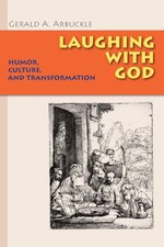 Laughing with God: Humor, Culture, and Transformation by Gerald A. Arbuckle (Eng
