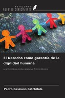 Pedro Cassiano CatchitõLe | El Derecho Como GarantíA De La Dignidad Humana