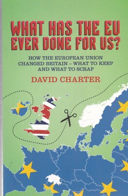 What Has The EU Ever Done For us?: How the European Union changed Britain 