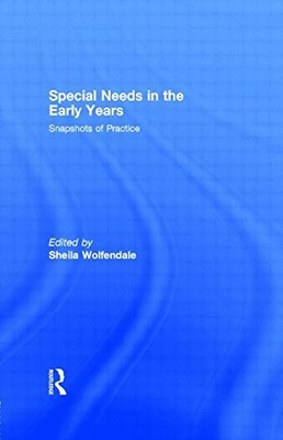 Special Needs in the Early Years: Snapshots of Practice,Sheila W