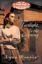 IN THE TWILIGHT, IN THE EVENING (CHENEY DUVALL, M.D. ()) By Lynn Morris **Mint**