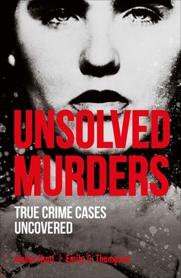 Unsolved Murders: True Crime Cases Uncovered (True Crime Uncovered)