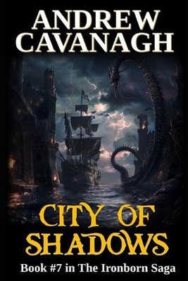 City Of Shadows: Book #7 in The Iroborn Saga by Andrew Cavanagh Paperback Book