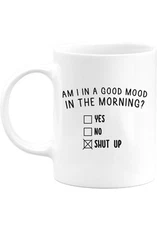 Coffe cup mug cup Am I In A Good Mood In The Morning