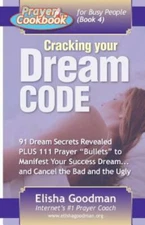 Prayer Cookbook for Busy People (Book 4): Cracking Your Dream Code by Goodman...