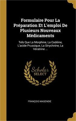 Formulaire Pour La Pr�paration Et L'emploi De Plusieurs Nouveaux M�dicaments: Te