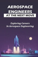 Coral Lungwitz Aerospace Engineers At The Next Move (Paperback)