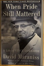 When Pride Still Mattered: A Life of Vince Lombardi by David Maraniss Softcover