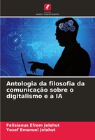 Felisianus Efrem Jelahut (U. A.) | Antologia Da Filosofia Da ComunicaçãO...