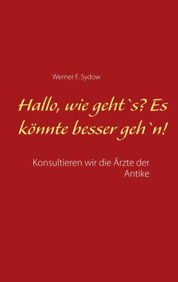 Hallo, wie geht`s? Es könnte besser geh`n! | Werner F. Sydow | Taschenbuch