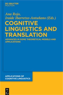 Cognitive Linguistics and Translation: Advances in Some Theoretical Models and A