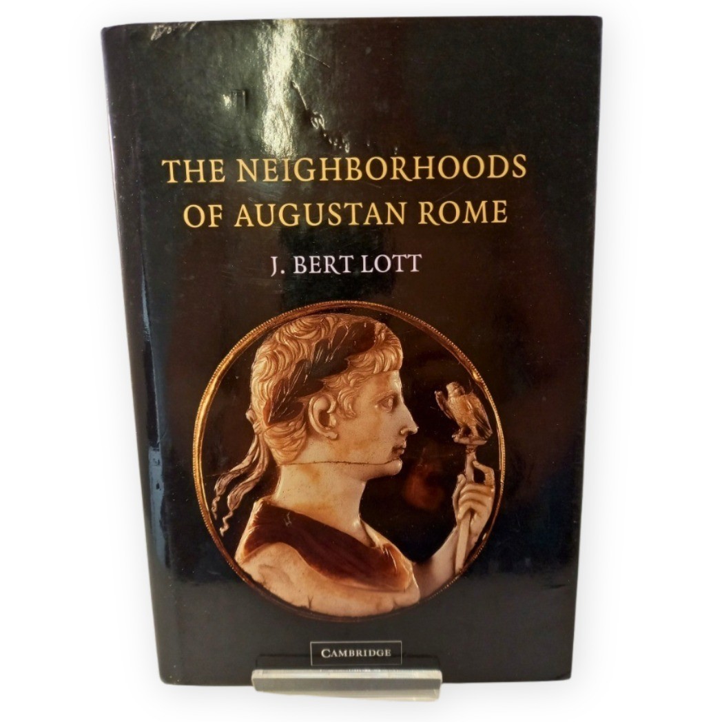 The Neighborhoods of Augustan Rome J Bert Lott Hardback 2004