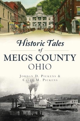 NEW The History Press Historic Tales of Meigs County, Ohio, OH 9781467144254 Ame
