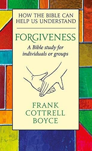 Forgiveness: How the Bible can Help us Understand,Frank Cottrell