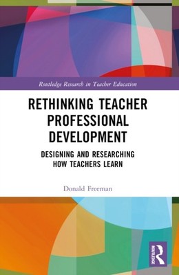 RETHINKING TEACHER PROFESSIONAL DEVELOP by FREEMAN DONALD Paperback Self Help