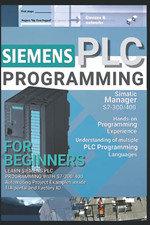 SIEMENS PLC PROGRAMMING for BEGINNERS: LEARN SIEMENS PLC PROGRAMMING with S7-300