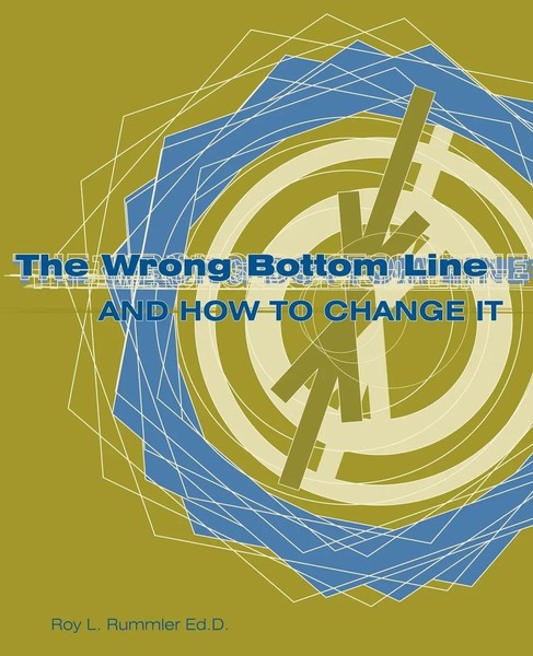 The Wrong Bottom Line And How To Change It Roy L Rummler Taschenbuch Englisch-image