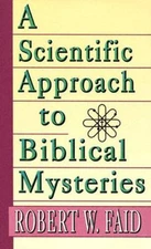 A Scientific Approach to Biblical Mysteries - Paperback - VERY GOOD
