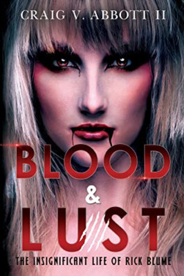 Blood & Lust: The Insignificant Life of Rick Blume - Paperback NEW Abbott, Craig