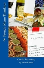 French Menu Translator: Concise Dictionary of French Food by T. William Walker (