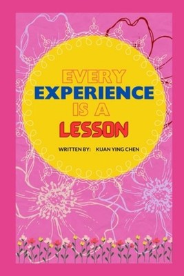 Every Experience is a Lesson - Paperback NEW KUAN YING (ANGE 2023-11-29