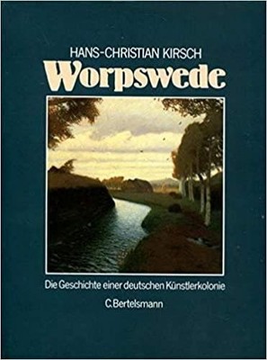 Hans-Christian Kirsch - Worpswede. Die Geschichte Einer Deu #B2023300