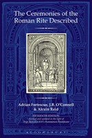 The Ceremonies Of The Roman Rite Described | Adrian Fortescue (U. A.) | Englisch