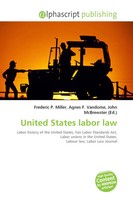 Frederic P. Miller (U. A.) | United States Labor Law | Taschenbuch | Englisch