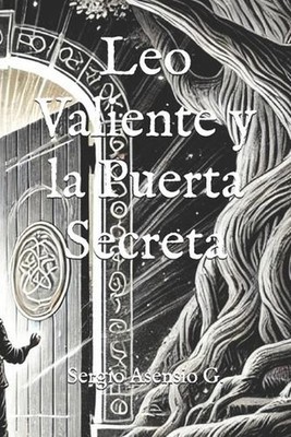Leo Valiente y la Puerta Secreta: Para Adultos y Ni?os by Sergio Asensio Paperba