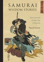 Samurai Wisdom Stories | Tales From The Go*Den Age Of Bushido | Pascal Fauliot