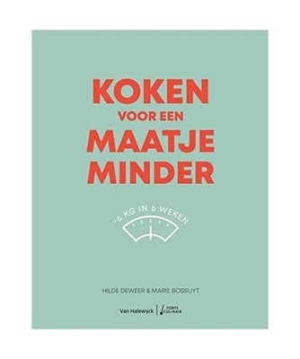 Koken voor een maatje minder: 6 kg in 6 weken [Forte Culinair], Deweer, Hilde