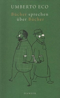 Bücher sprechen über Bücher. Umberto Eco. Aus dem Ital. von Anna Leube Eco, Umbe