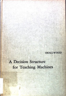 A Decision Structure for Teaching Machines; Smallwood, Richard D.: