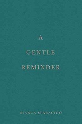 A Gentle Reminder - Paperback, by Bianca Sparacino - Acceptable r