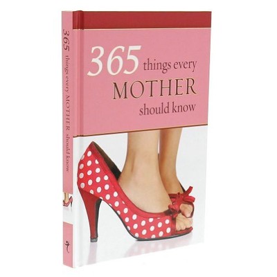 365 Things Every Mother Should Know By Wilma le Roux (Compiler),