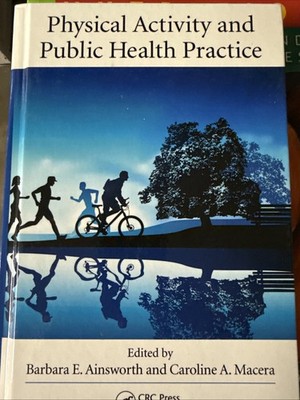 Physical Activity and Public Health Practice by Caroline A. Macera (2012)