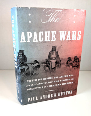 Apache Wars : The Hunt for Geronimo, the Apache Kid... by Paul Andrew Hutton HC