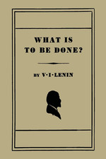 What Is to Be Done? [Burning Questions of Our Movement] by V. I. Lenin NEW