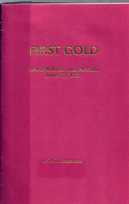 First Gold-Lewis Ralston And Arvada-June 22 1850-By Lindstrom-Colorado History
