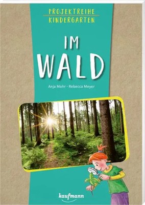 Projektreihe Kindergarten - Wir entdecken den Wald | Anja Mohr | Taschenbuch
