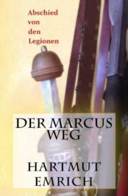 Der Marcus Weg: Abschied Von Den Legionen