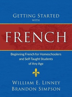 Getting Started with French: Beginning French for Homeschoolers and Self-Taught 