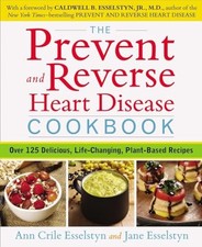 Prevent and Reverse Heart Disease Cookbook: Over 125 Delici... by Jane Esselstyn