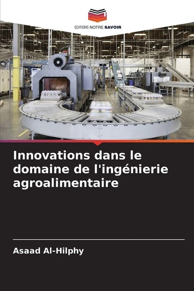 Asaad Al-Hilphy | Innovations Dans Le Domaine De L'ingéNierie Agroalimentaire-image